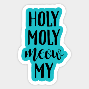 Holy Moly Meow My Sticker